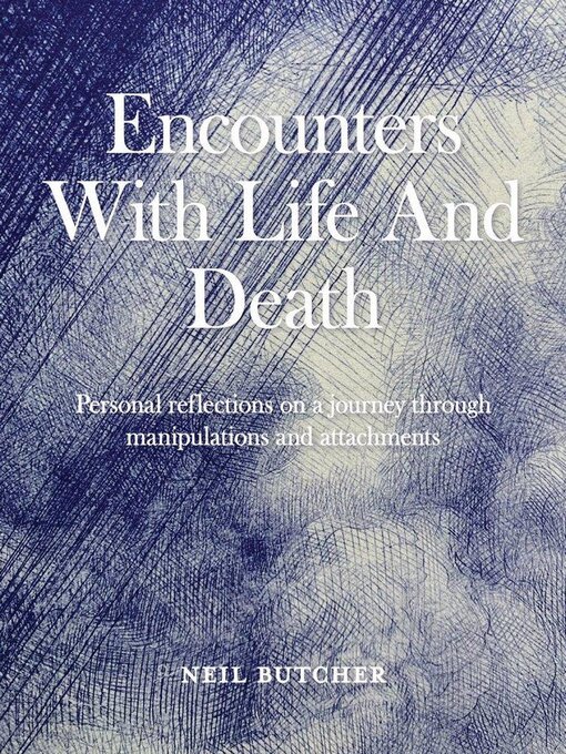 Title details for Encounters with Life and Death by Neil Butcher - Available
